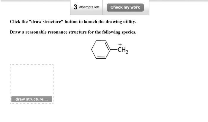 Draw a reasonable resonance structure for the following species