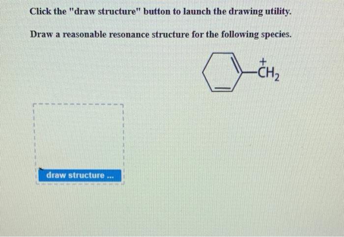 Draw a reasonable resonance structure for the following species